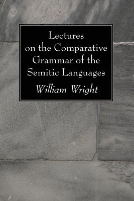 Lectures on the Comparative Grammar of the Semitic Languages 1