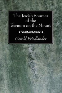 bokomslag The Jewish Sources of the Sermon on the Mount