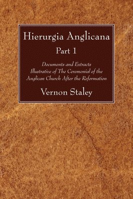 Vernon Staley - Hierurgia Anglicana, Part 1, Häftad