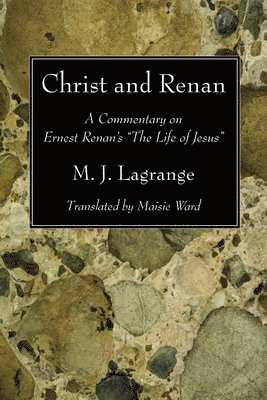 M J Lagrange, M. J. Lagrange - Christ and Renan, Häftad