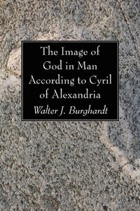 bokomslag The Image of God in Man According to Cyril of Alexandria