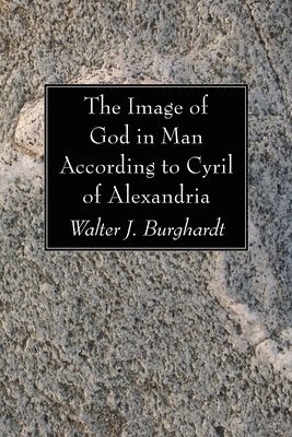 The Image of God in Man According to Cyril of Alexandria 1