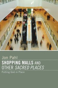 bokomslag Shopping Malls and Other Sacred Spaces