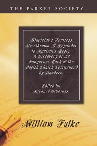 bokomslag Stapleton's Fortress Overthrown. A Rejoinder to Martiall's Reply. A Discovery of the Dangerous Rock of the Popish Church Commended by Sanders.