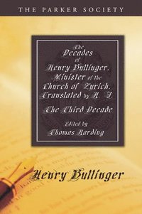 bokomslag The Decades of Henry Bullinger, Minister of the Church of Zurich, Translated by H. I.