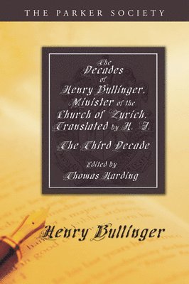 Henry Bullinger, Thomas Harding - Decades of Henry Bullinger, Minister of the Church of Zurich, Translated by H. I., Häftad