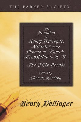 bokomslag The Decades of Henry Bullinger, Minister of the Church of Zurich, Translated by H. I.