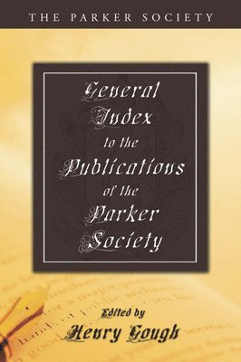 bokomslag General Index to the Publications of The Parker Society