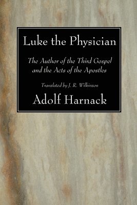 Adolf Harnack - Luke the Physician, Häftad