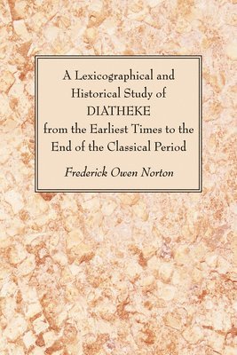 bokomslag A Lexicographical and Historical Study of DIATHEKE from the Earliest Times to the End of the Classical Period