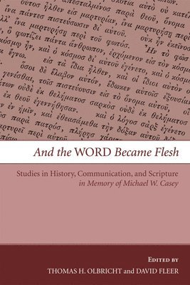 Thomas H Olbricht, David Fleer, Thomas H. Olbricht - And the Word Became Flesh, Häftad