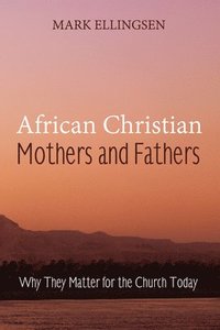 bokomslag African Christian Mothers and Fathers