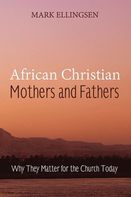 Mark Ellingsen - African Christian Mothers and Fathers, Häftad