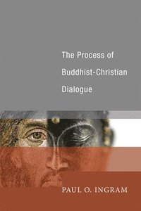 bokomslag The Process of Buddhist-Christian Dialogue