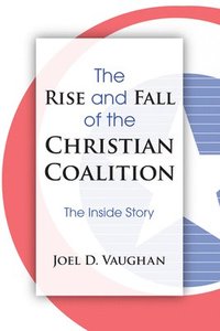 bokomslag Rise and Fall of the Christian Coalition