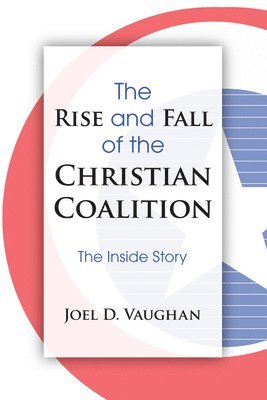 bokomslag Rise and Fall of the Christian Coalition