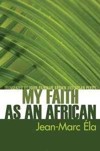 bokomslag My Faith as an African