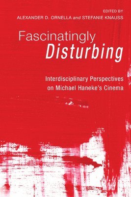 Alexander Darius Ornella, Stefanie Knauss - Fascinatingly Disturbing, Häftad