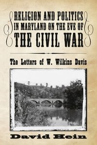 bokomslag Religion and Politics in Maryland on the Eve of the Civil War