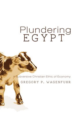 G P Wagenfuhr - Plundering Egypt, Häftad