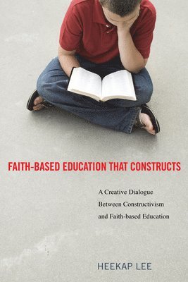 Heekap Lee, HeeKap Lee - Faith-Based Education That Constructs, Häftad
