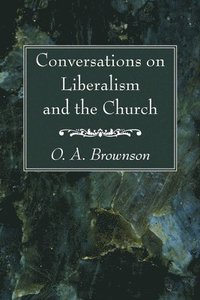 bokomslag Conversations on Liberalism and the Church