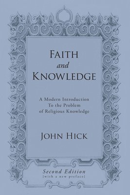 John Hick - Faith and Knowledge, Häftad
