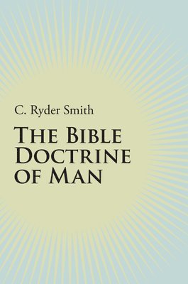 The Bible Doctrine of Man 1