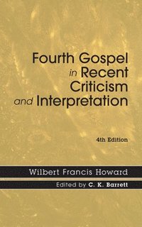 bokomslag Fourth Gospel in Recent Criticism and Interpretation, 4th edition