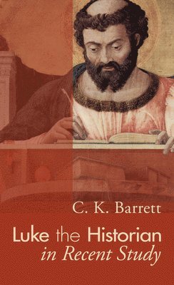 C. K. Barrett - Luke the Historian in Recent Study, Häftad