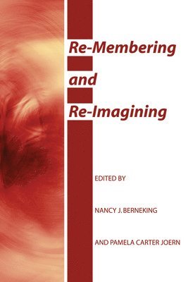 Nancy J Berneking, Pamela Carter Joern - Re-Membering and Re-Imagining, Häftad