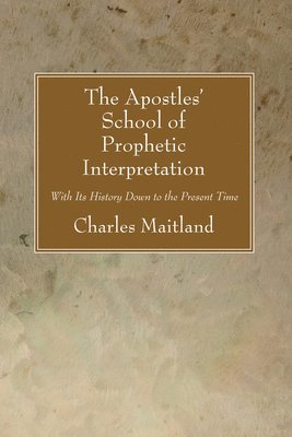 bokomslag The Apostles' School of Prophetic Interpretation