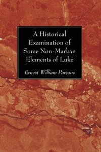 bokomslag A Historical Examination of Some Non-Markan Elements of Luke