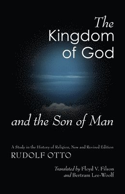 Rudolf Otto - The Kingdom of God and the Son of Man, Häftad