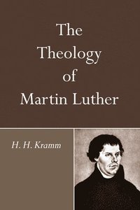 bokomslag The Theology of Martin Luther