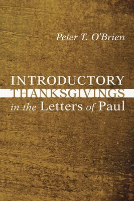 Peter T O'Brien - Introductory Thanksgivings in the Letters of Paul, Häftad