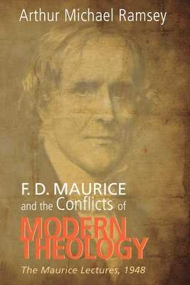 F. D. Maurice and the Conflicts of Modern Theology 1