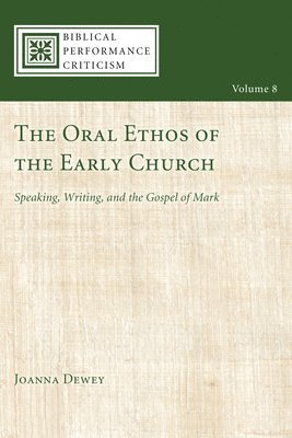 Joanna Dewey - Oral Ethos of the Early Church, Häftad