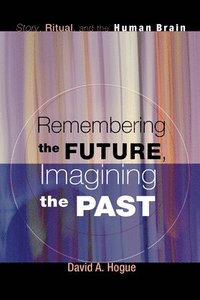 bokomslag Remembering the Future, Imagining the Past