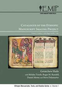 bokomslag Catalogue of the Ethiopic Manuscript Imaging Project: Volume 1: Codices 1-105, Magic Scrolls 1-134