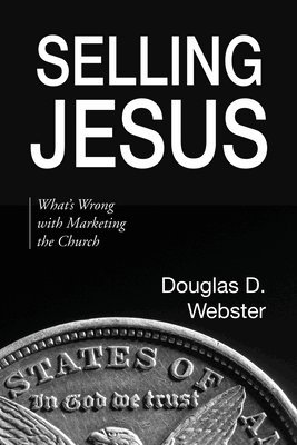 Douglas D Webster, Douglas D. Webster - Selling Jesus, Häftad