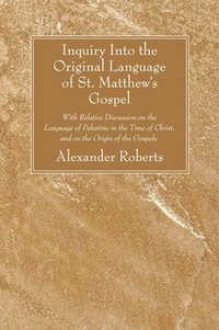 bokomslag Inquiry Into the Original Language of St. Matthew's Gospel
