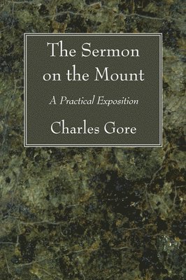 Charles Gore - Sermon on the Mount, Häftad
