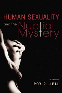 bokomslag Human Sexuality and the Nuptial Mystery