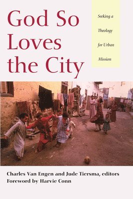 Charles E Van Engen, Jude Tiersma - God So Loves the City, Häftad