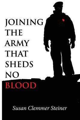 Joining the Army That Sheds No Blood 1