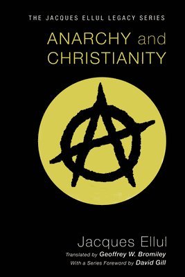 Jacques Ellul - Anarchy and Christianity, Häftad