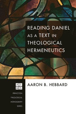 Reading Daniel as a Text in Theological Hermeneutics 1