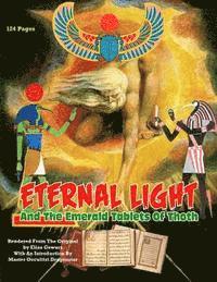 bokomslag Eternal Light And The Emerald Tablets Of Thoth: The Mystery Of Alchemy And The Quabalah In Relation to The Mysteries Of Time And Space