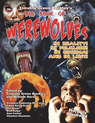 Timothy Green Beckley's Big Book of Werewolves: In Reality! In Folklore! In Cine 1